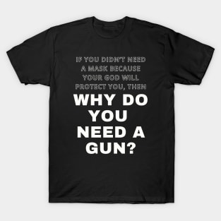 Why Do You Need A Gun? T-Shirt